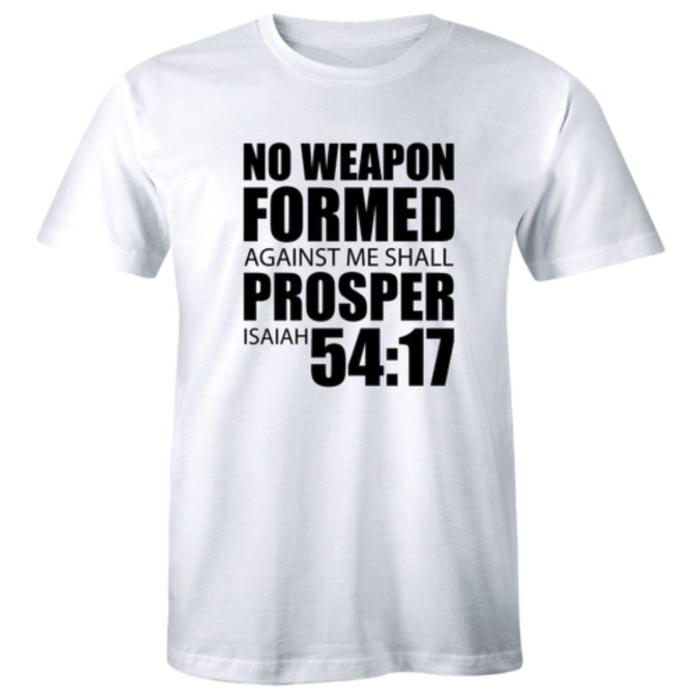 No Weapon Formed Against Me Shall Prosper T-shirt